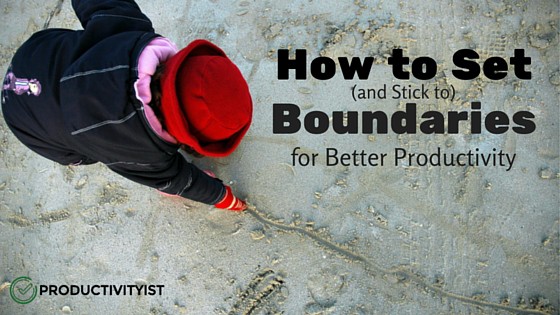 How to Set (and Stick to) Boundaries for Better Productivity