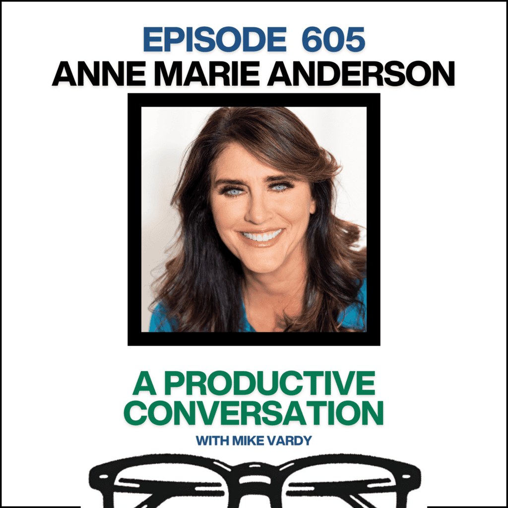 Podcast artwork for A Productive Conversation episode 605 featuring an image of guest Anne Marie Anderson